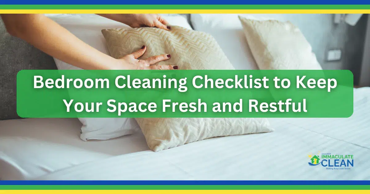 Bedroom Cleaning Checklist to Keep Your Space Fresh and Restful
