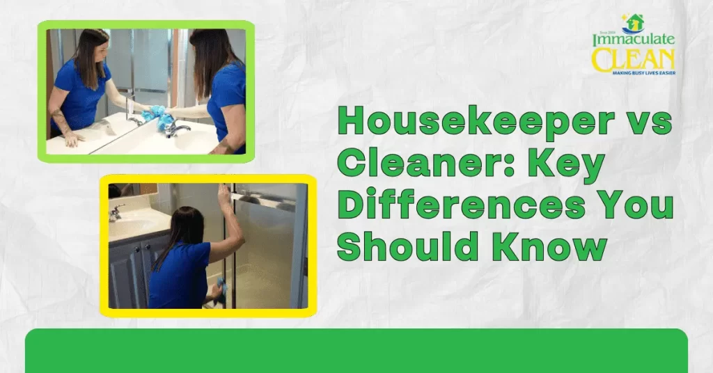Housekeeper vs Cleaner Key Differences You Should Know