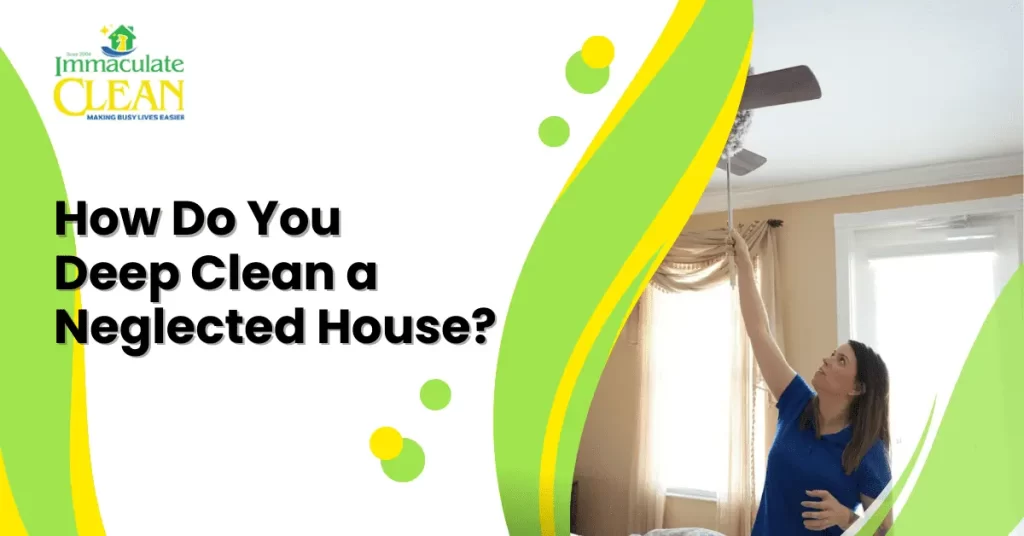 How Do You Deep Clean a Neglected House