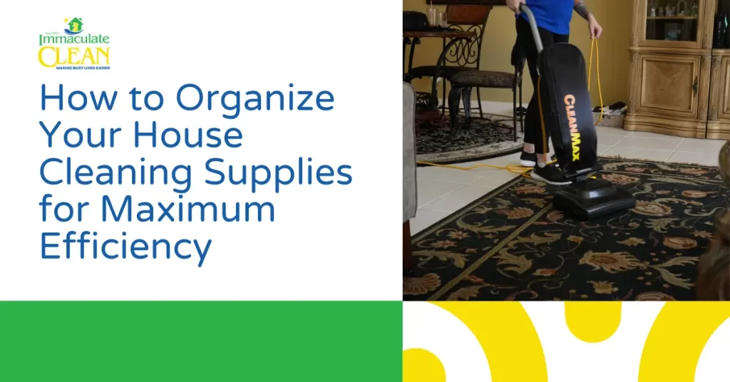 How to Organize Your House Cleaning Supplies for Maximum Efficiency
